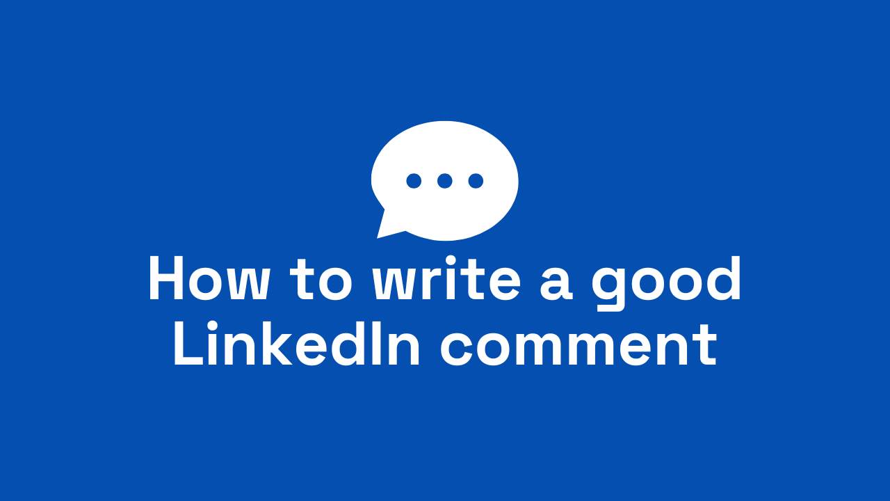 How to write a good LinkedIn comment