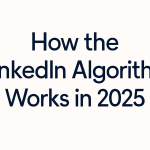 How the LinkedIn algorithm works in 2025