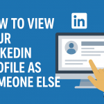 how to view your linkedin profile as someone else