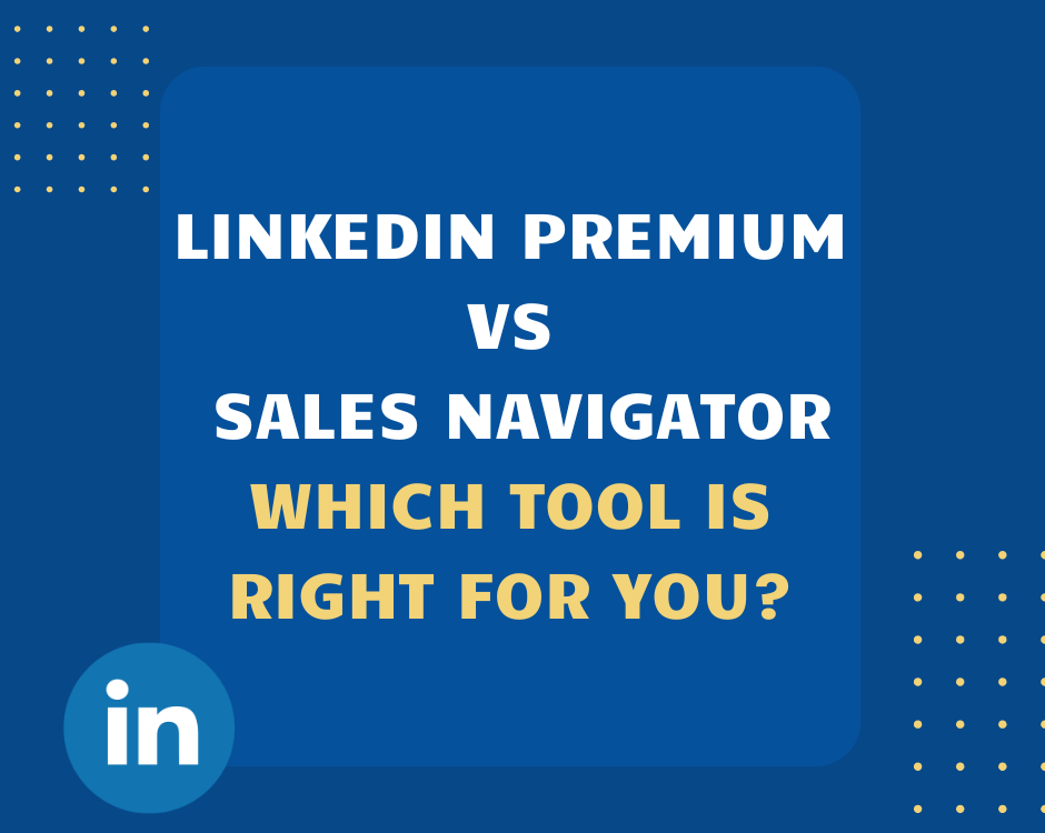 Discover LinkedIn Premium vs Sales Navigator comparison