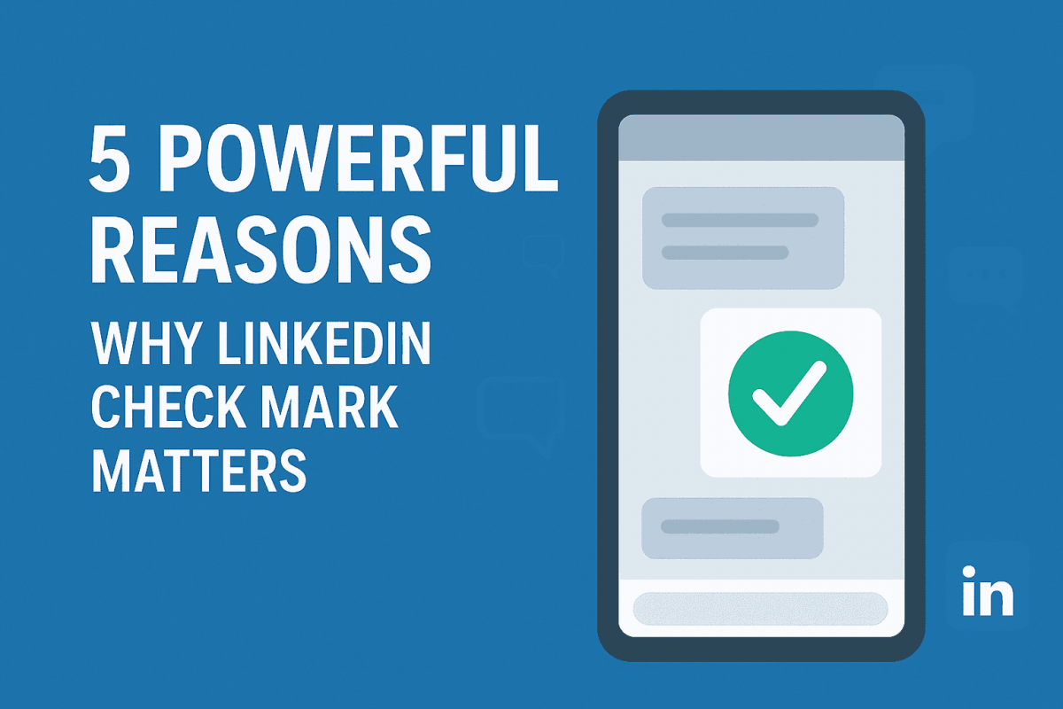 5 Powerful Reasons Check Mark on LinkedIn Messages Matters