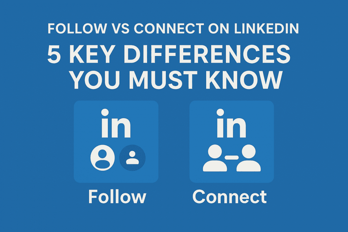 Follow vs Connect on LinkedIn: 5 Powerful Ways To Assert