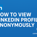 View LinkedIn Profiles Anonymously (1)